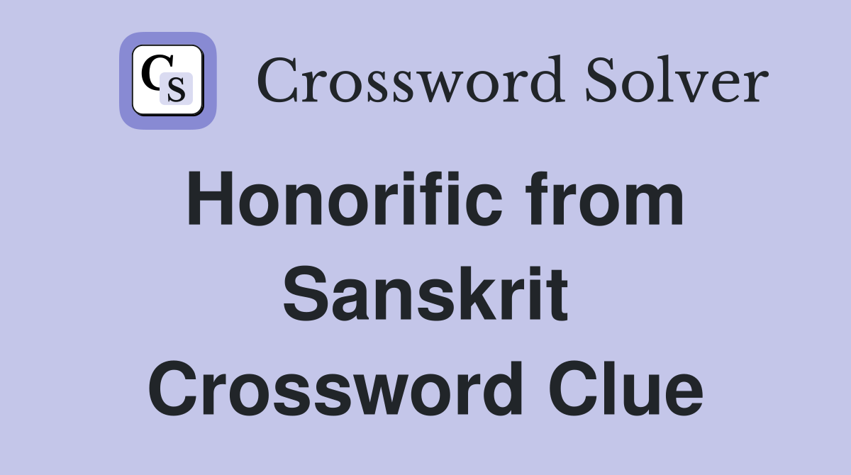 Honorific from Sanskrit Crossword Clue Answers Crossword Solver